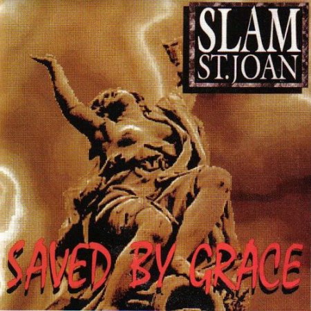 Slam St. Joan - Saved By Grace 1993